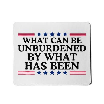 What Can Be Unburdened By What Has Been Mousepad