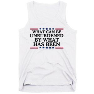 What Can Be Unburdened By What Has Been Tank Top