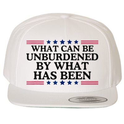What Can Be Unburdened By What Has Been Wool Snapback Cap