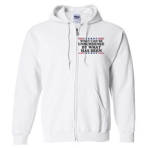 What Can Be Unburdened By What Has Been Full Zip Hoodie