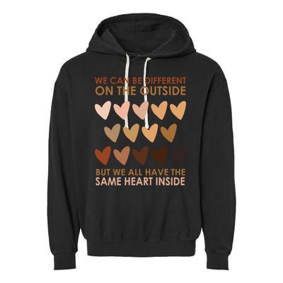 We Can Be Different On The Outside But We All Have The Same Heart Black History Garment-Dyed Fleece Hoodie