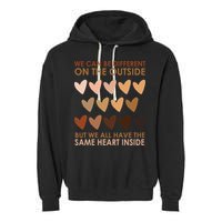 We Can Be Different On The Outside But We All Have The Same Heart Black History Garment-Dyed Fleece Hoodie