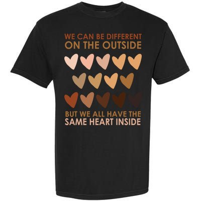 We Can Be Different On The Outside But We All Have The Same Heart Black History Garment-Dyed Heavyweight T-Shirt