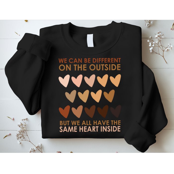 We Can Be Different On The Outside But We All Have The Same Heart Black History Sweatshirt