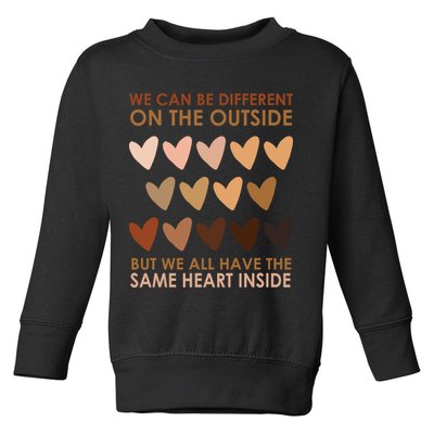 We Can Be Different On The Outside But We All Have The Same Heart Black History Toddler Sweatshirt