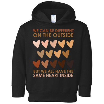 We Can Be Different On The Outside But We All Have The Same Heart Black History Toddler Hoodie