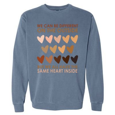 We Can Be Different On The Outside But We All Have The Same Heart Black History Garment-Dyed Sweatshirt