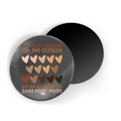 We Can Be Different On The Outside But We All Have The Same Heart Black History Magnet