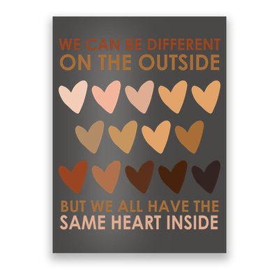 We Can Be Different On The Outside But We All Have The Same Heart Black History Poster