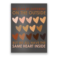 We Can Be Different On The Outside But We All Have The Same Heart Black History Poster