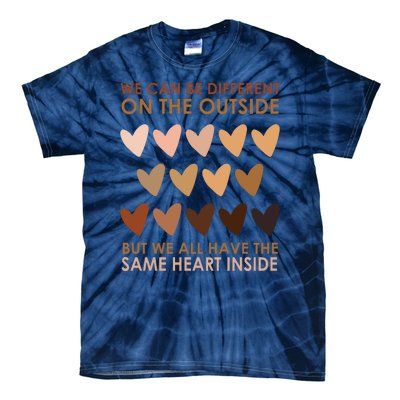 We Can Be Different On The Outside But We All Have The Same Heart Black History Tie-Dye T-Shirt