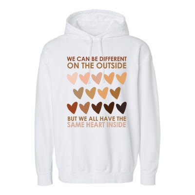 We Can Be Different On The Outside But We All Have The Same Heart Black History Garment-Dyed Fleece Hoodie