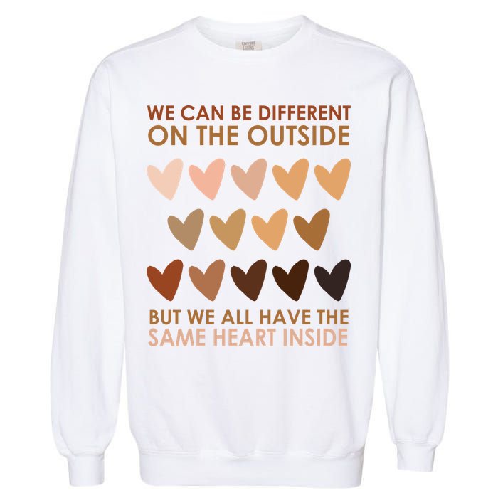 We Can Be Different On The Outside But We All Have The Same Heart Black History Garment-Dyed Sweatshirt