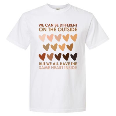 We Can Be Different On The Outside But We All Have The Same Heart Black History Garment-Dyed Heavyweight T-Shirt