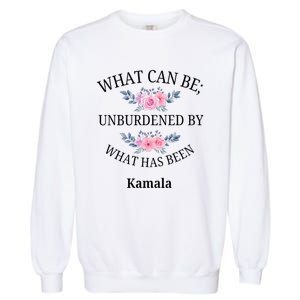 What Can Be; Unburdened By What Has Been Kamala Vote Design Garment-Dyed Sweatshirt