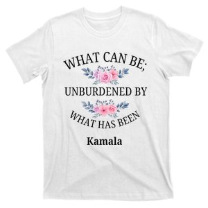 What Can Be; Unburdened By What Has Been Kamala Vote Design T-Shirt