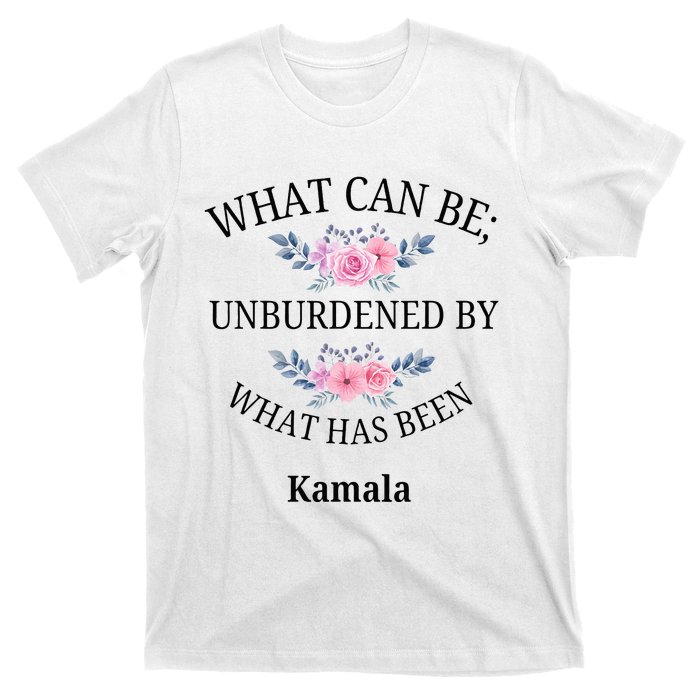 What Can Be; Unburdened By What Has Been Kamala Vote Design T-Shirt