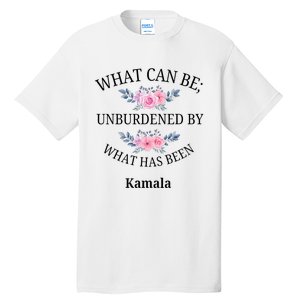 What Can Be; Unburdened By What Has Been Kamala Vote Design Tall T-Shirt