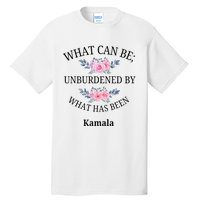 What Can Be; Unburdened By What Has Been Kamala Vote Design Tall T-Shirt