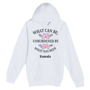 What Can Be; Unburdened By What Has Been Kamala Vote Design Premium Pullover Hoodie