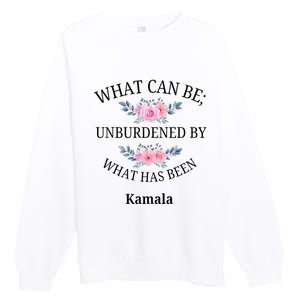 What Can Be; Unburdened By What Has Been Kamala Vote Design Premium Crewneck Sweatshirt