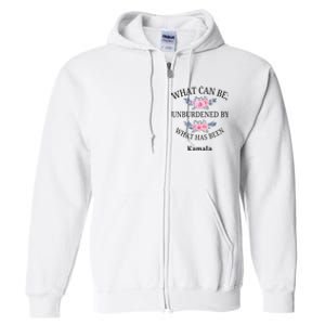 What Can Be; Unburdened By What Has Been Kamala Vote Design Full Zip Hoodie