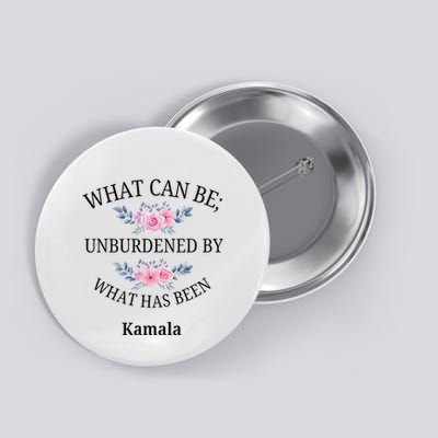 What Can Be; Unburdened By What Has Been Kamala Vote Design Button
