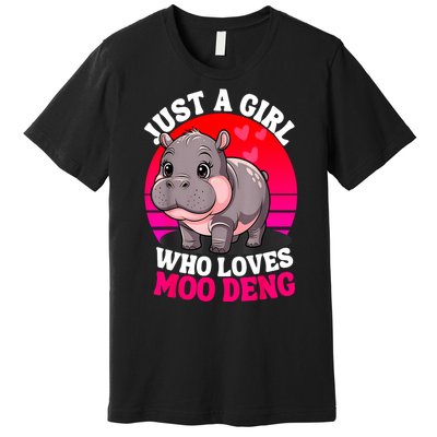 Woman Cute Baby Hippo Moo Deng Just A Girl Who Loves Moo Deng Gift Premium T-Shirt