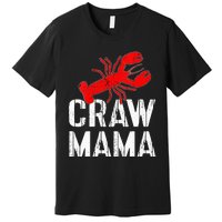 Womens Crawfish Boil Tee Funny Love Crayfish Craw Mama Crawfish Premium T-Shirt