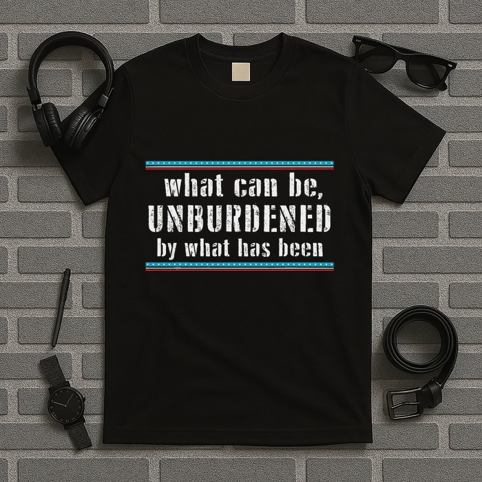 What Can Be Unburdened By What Has Been Cool T-Shirt
