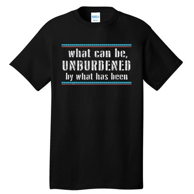 What Can Be Unburdened By What Has Been Cool Tall T-Shirt