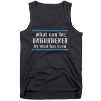 What Can Be Unburdened By What Has Been Cool Tank Top