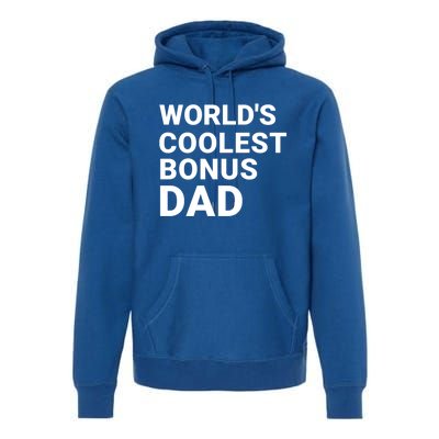 Worlds Coolest Bonus Dad Gift For Bonus Dad Fathers Day Gift Premium Hoodie