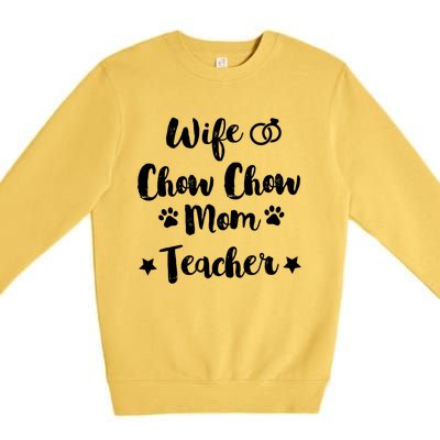 Wife Chow Chow Mom Teacher Dog Lover And Owner Gift Premium Crewneck Sweatshirt