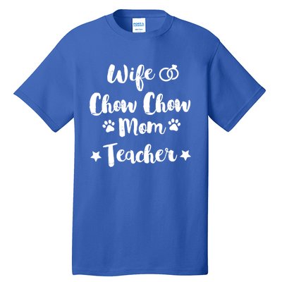 Wife Chow Chow Mom Teacher Dog Lover And Owner Gift Tall T-Shirt