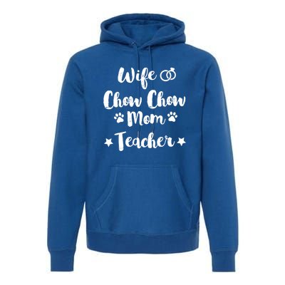 Wife Chow Chow Mom Teacher Dog Lover And Owner Gift Premium Hoodie