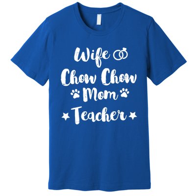 Wife Chow Chow Mom Teacher Dog Lover And Owner Gift Premium T-Shirt