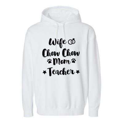 Wife Chow Chow Mom Teacher Dog Lover And Owner Gift Garment-Dyed Fleece Hoodie