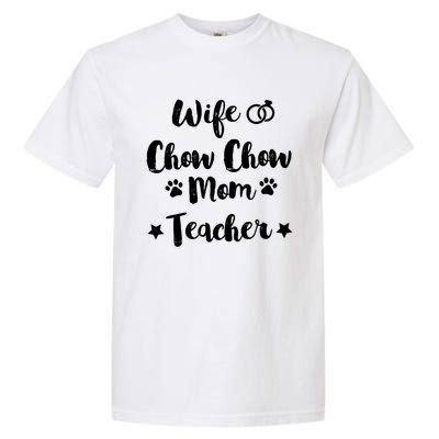 Wife Chow Chow Mom Teacher Dog Lover And Owner Gift Garment-Dyed Heavyweight T-Shirt