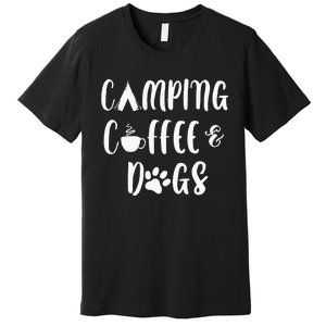 Womens Camping Coffee And Dogs Outdoor Adventure Puppy Lover Premium T-Shirt