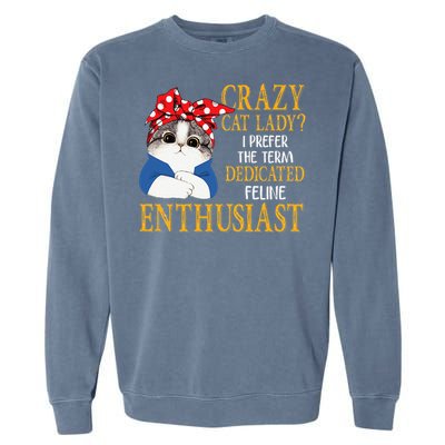 Womens Crazy Cat Lady I Prefer The Term Dedicated Feline Enthusiast Garment-Dyed Sweatshirt