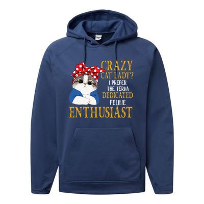 Womens Crazy Cat Lady I Prefer The Term Dedicated Feline Enthusiast Performance Fleece Hoodie