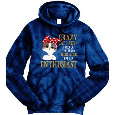 Womens Crazy Cat Lady I Prefer The Term Dedicated Feline Enthusiast Tie Dye Hoodie