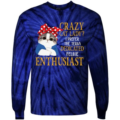 Womens Crazy Cat Lady I Prefer The Term Dedicated Feline Enthusiast Tie-Dye Long Sleeve Shirt