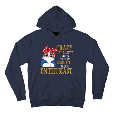 Womens Crazy Cat Lady I Prefer The Term Dedicated Feline Enthusiast Tall Hoodie