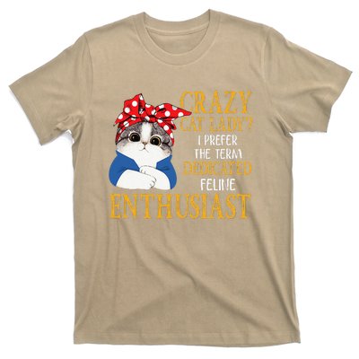 Womens Crazy Cat Lady I Prefer The Term Dedicated Feline Enthusiast T-Shirt