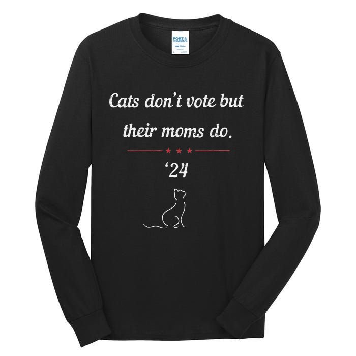 Women Cats Dont Vote But Their Moms Do President 2024 Election Gift Tall Long Sleeve T-Shirt