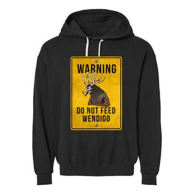 Wendigo Cryptid Do Not Feed Wendigo Warning Sign Garment-Dyed Fleece Hoodie