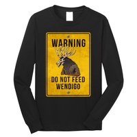 Wendigo Cryptid Do Not Feed Wendigo Warning Sign Long Sleeve Shirt