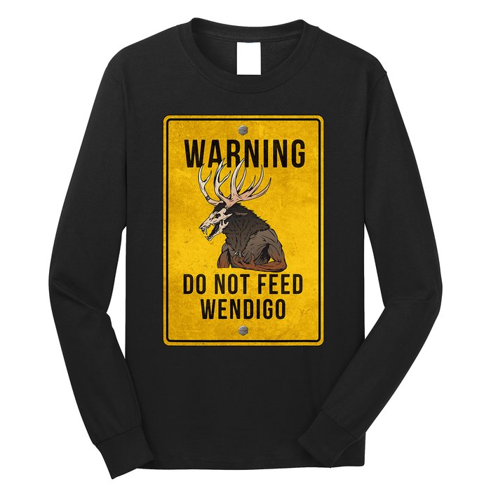 Wendigo Cryptid Do Not Feed Wendigo Warning Sign Long Sleeve Shirt